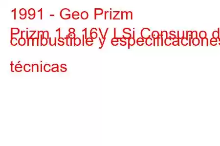 1991 - Geo Prizm
Prizm 1.8 16V LSi Consumo de combustible y especificaciones técnicas