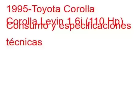 1995-Toyota Corolla
Corolla Levin 1.6i (110 Hp) Consumo y especificaciones técnicas