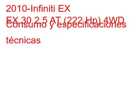 2010-Infiniti EX
EX 30 2.5 AT (222 Hp) 4WD Consumo y especificaciones técnicas