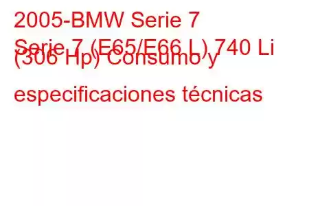 2005-BMW Serie 7
Serie 7 (E65/E66 L) 740 Li (306 Hp) Consumo y especificaciones técnicas