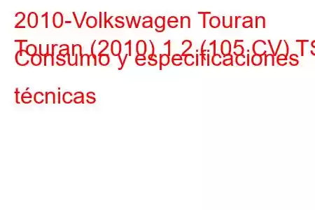 2010-Volkswagen Touran
Touran (2010) 1.2 (105 CV) TSI Consumo y especificaciones técnicas