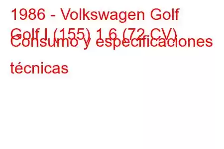 1986 - Volkswagen Golf
Golf I (155) 1.6 (72 CV) Consumo y especificaciones técnicas