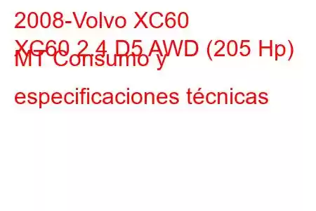 2008-Volvo XC60
XC60 2.4 D5 AWD (205 Hp) MT Consumo y especificaciones técnicas