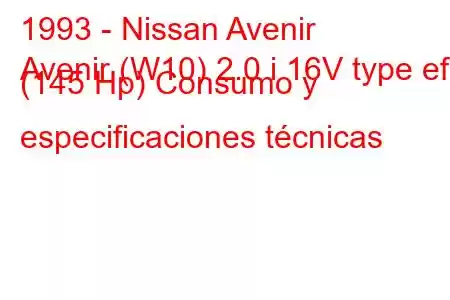 1993 - Nissan Avenir
Avenir (W10) 2.0 i 16V type ef (145 Hp) Consumo y especificaciones técnicas