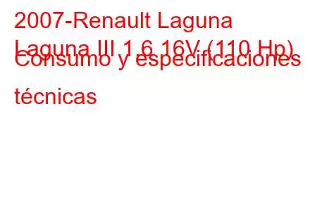 2007-Renault Laguna
Laguna III 1.6 16V (110 Hp) Consumo y especificaciones técnicas