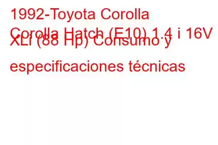 1992-Toyota Corolla
Corolla Hatch (E10) 1.4 i 16V XLi (88 Hp) Consumo y especificaciones técnicas