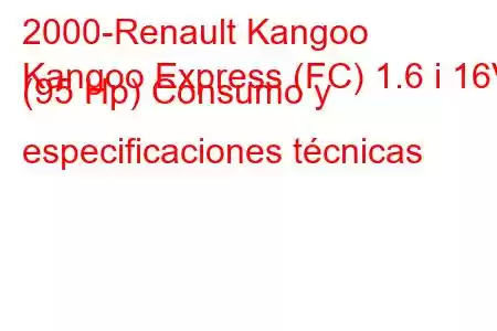 2000-Renault Kangoo
Kangoo Express (FC) 1.6 i 16V (95 Hp) Consumo y especificaciones técnicas