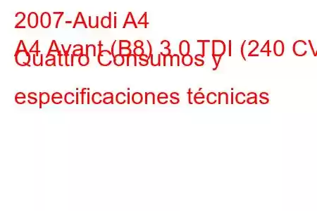 2007-Audi A4
A4 Avant (B8) 3.0 TDI (240 CV) Quattro Consumos y especificaciones técnicas