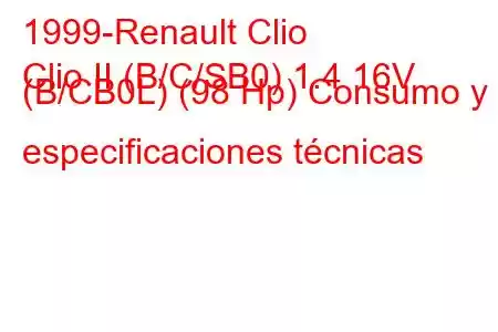 1999-Renault Clio
Clio II (B/C/SB0) 1.4 16V (B/CB0L) (98 Hp) Consumo y especificaciones técnicas