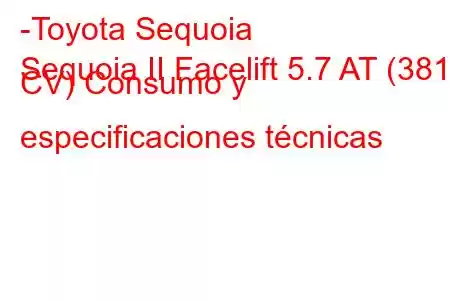 -Toyota Sequoia
Sequoia II Facelift 5.7 AT (381 CV) Consumo y especificaciones técnicas