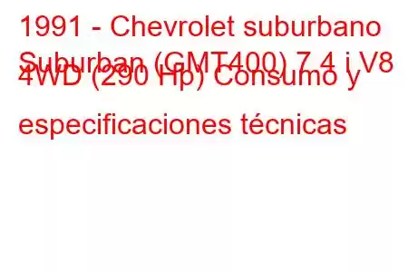 1991 - Chevrolet suburbano
Suburban (GMT400) 7.4 i V8 4WD (290 Hp) Consumo y especificaciones técnicas