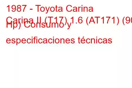 1987 - Toyota Carina
Carina II (T17) 1.6 (AT171) (90 Hp) Consumo y especificaciones técnicas