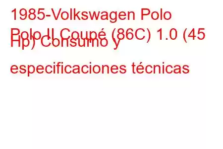 1985-Volkswagen Polo
Polo II Coupé (86C) 1.0 (45 Hp) Consumo y especificaciones técnicas