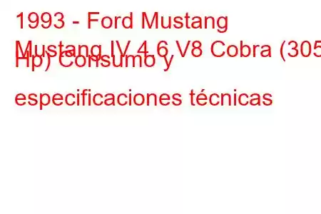 1993 - Ford Mustang
Mustang IV 4.6 V8 Cobra (305 Hp) Consumo y especificaciones técnicas