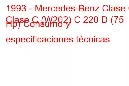 1993 - Mercedes-Benz Clase C
Clase C (W202) C 220 D (75 Hp) Consumo y especificaciones técnicas