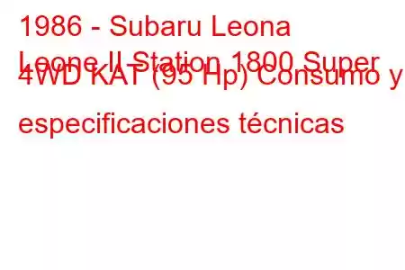 1986 - Subaru Leona
Leone II Station 1800 Super 4WD KAT (95 Hp) Consumo y especificaciones técnicas