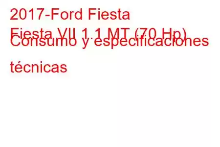 2017-Ford Fiesta
Fiesta VII 1.1 MT (70 Hp) Consumo y especificaciones técnicas