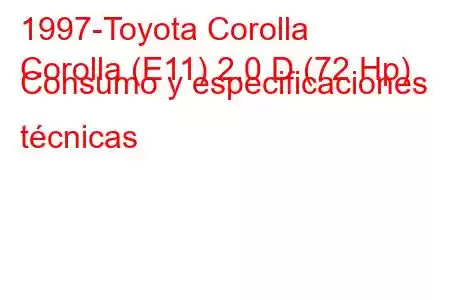 1997-Toyota Corolla
Corolla (E11) 2.0 D (72 Hp) Consumo y especificaciones técnicas