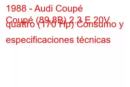 1988 - Audi Coupé
Coupé (89,8B) 2.3 E 20V quattro (170 Hp) Consumo y especificaciones técnicas