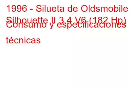 1996 - Silueta de Oldsmobile
Silhouette II 3.4 V6 (182 Hp) Consumo y especificaciones técnicas