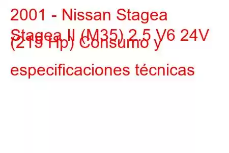 2001 - Nissan Stagea
Stagea II (M35) 2.5 V6 24V (215 Hp) Consumo y especificaciones técnicas