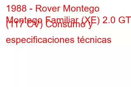 1988 - Rover Montego
Montego Familiar (XE) 2.0 GTi (117 CV) Consumo y especificaciones técnicas