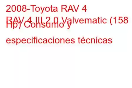 2008-Toyota RAV 4
RAV 4 III 2.0 Valvematic (158 Hp) Consumo y especificaciones técnicas