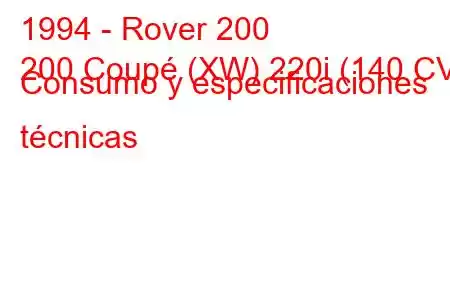 1994 - Rover 200
200 Coupé (XW) 220i (140 CV) Consumo y especificaciones técnicas