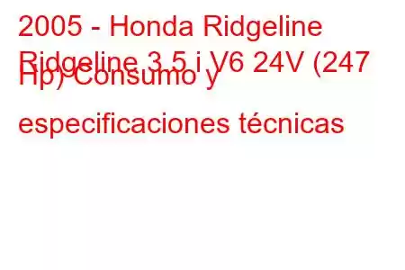 2005 - Honda Ridgeline
Ridgeline 3.5 i V6 24V (247 Hp) Consumo y especificaciones técnicas