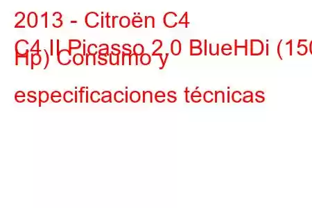 2013 - Citroën C4
C4 II Picasso 2.0 BlueHDi (150 Hp) Consumo y especificaciones técnicas