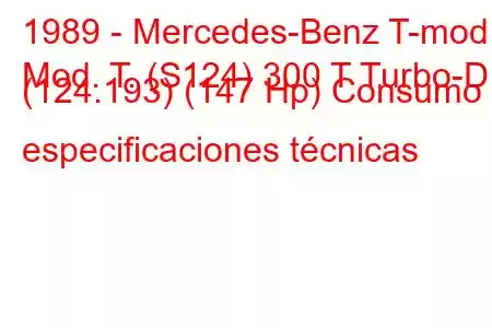 1989 - Mercedes-Benz T-mod.
Mod. T. (S124) 300 T Turbo-D (124.193) (147 Hp) Consumo y especificaciones técnicas