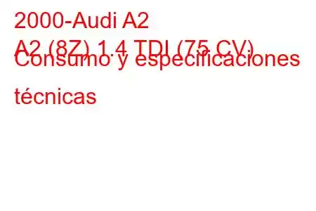 2000-Audi A2
A2 (8Z) 1.4 TDI (75 CV) Consumo y especificaciones técnicas