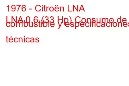 1976 - Citroën LNA
LNA 0.6 (33 Hp) Consumo de combustible y especificaciones técnicas