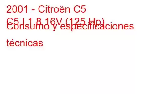 2001 - Citroën C5
C5 I 1.8 16V (125 Hp) Consumo y especificaciones técnicas