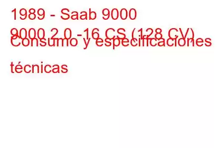 1989 - Saab 9000
9000 2.0 -16 CS (128 CV) Consumo y especificaciones técnicas