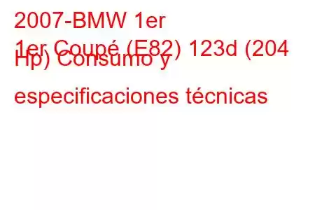 2007-BMW 1er
1er Coupé (E82) 123d (204 Hp) Consumo y especificaciones técnicas