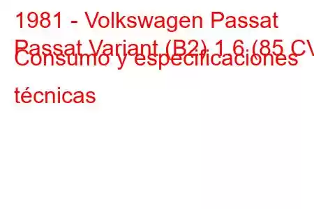 1981 - Volkswagen Passat
Passat Variant (B2) 1.6 (85 CV) Consumo y especificaciones técnicas