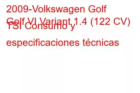 2009-Volkswagen Golf
Golf VI Variant 1.4 (122 CV) TSI Consumo y especificaciones técnicas