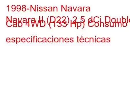 1998-Nissan Navara
Navara II (D22) 2.5 dCi Double Cab 4WD (133 Hp) Consumo y especificaciones técnicas