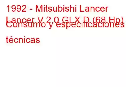 1992 - Mitsubishi Lancer
Lancer V 2.0 GLX D (68 Hp) Consumo y especificaciones técnicas