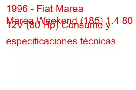 1996 - Fiat Marea
Marea Weekend (185) 1.4 80 12V (80 Hp) Consumo y especificaciones técnicas