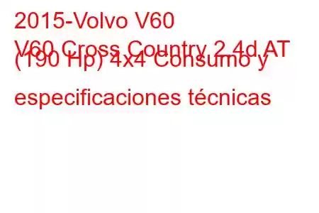 2015-Volvo V60
V60 Cross Country 2.4d AT (190 Hp) 4x4 Consumo y especificaciones técnicas