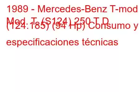 1989 - Mercedes-Benz T-mod.
Mod. T. (S124) 250 T D (124.185) (94 Hp) Consumo y especificaciones técnicas