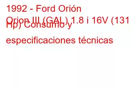 1992 - Ford Orión
Orion III (GAL) 1.8 i 16V (131 Hp) Consumo y especificaciones técnicas