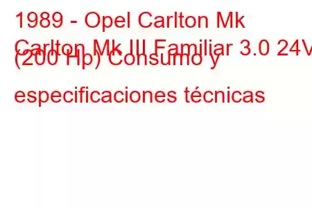 1989 - Opel Carlton Mk
Carlton Mk III Familiar 3.0 24V (200 Hp) Consumo y especificaciones técnicas