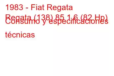 1983 - Fiat Regata
Regata (138) 85 1.6 (82 Hp) Consumo y especificaciones técnicas