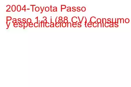 2004-Toyota Passo
Passo 1.3 i (88 CV) Consumo y especificaciones técnicas