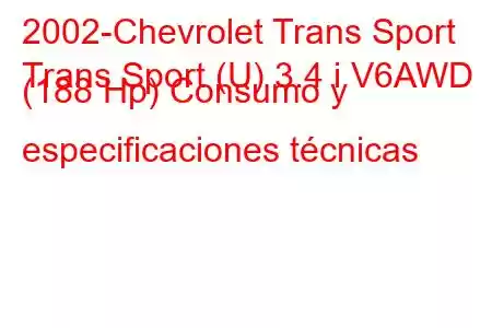 2002-Chevrolet Trans Sport
Trans Sport (U) 3.4 i V6AWD (188 Hp) Consumo y especificaciones técnicas