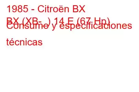 1985 - Citroën BX
BX (XB-_) 14 E (67 Hp) Consumo y especificaciones técnicas