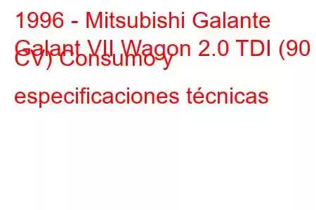 1996 - Mitsubishi Galante
Galant VII Wagon 2.0 TDI (90 CV) Consumo y especificaciones técnicas